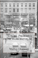 Your Probably from Worcester, If... 1494946742 Book Cover