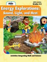 Energy Explorations: Sound, Light & Heat Grades 3-5 (AIMS Education) 1605190411 Book Cover