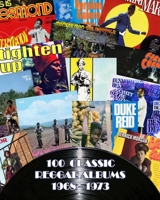 100 Classic Reggae Albums 1968 -1973 B0CG7GBM27 Book Cover