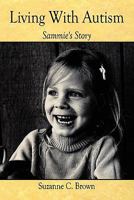 Living With Autism: Sammie's Story 1456719416 Book Cover