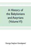 A history of the Babylonians and Assyrians (Volume VI) 9353703085 Book Cover