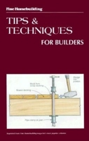 Tips and Techniques for Builders (Fine Homebuilding) 0942391098 Book Cover