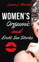 Women's Orgasmic & Erotic Sex Stories: Explicit, Forbidden, and Sex Erotic Short Stories of Domination Orgasmic Oral, Gangbangs, Threesomes, Sex Games, Femdom, MILFs. - June 2021 Edition - 1802782559 Book Cover