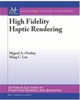 High Fidelity Haptic Rendering (Synthesis Lectures on Computer Graphics and Animation) 1598291149 Book Cover