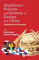 Healthcare Policies and Systems in Europe and China: Comparisons and Synergies 9813231211 Book Cover