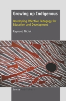 Growing Up Indigenous: Developing Effective Pedagogy for Education and Development 9460913717 Book Cover