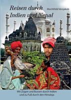 Reisen durch Indien und Nepal: Mit Zügen und Bussen durch Indien und zu Fuß durch den Himalaja 3744829650 Book Cover