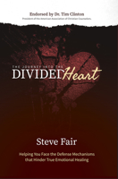 The Journey into the Divided Heart: Helping You Face the Defense Mechanisms That Hinder True Emotional Healing 1733727388 Book Cover