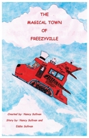 The Magical Town of Freezyville : Secret Adventures of the North Pole 1634988736 Book Cover