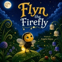 Flyn the Firefly B0HH86ND4C Book Cover