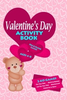 Valentines Day Activity Book: Workbook Games For Kids Ages 4-8 For Learning, Tic Tac Toe, 3D Tic Tac Toe, Hangman, Four In A Row, Dots And Boxes and Doodling Pages 1712666509 Book Cover