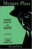 Mystery Plays: The American One-Ring Revival Minstrel Show & Free CircusGoatsongThe Case of the Three Comedians 0595404235 Book Cover