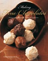 Making Fine Chocolates: Flavour-infused Chocolates, Truffles and Confections 1845431944 Book Cover