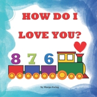 How Do I Love You? B096ZSH3J4 Book Cover