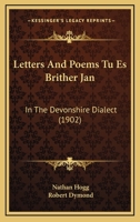Letters And Poems Tu Es Brither Jan: In The Devonshire Dialect 1166962466 Book Cover