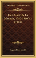 Jean-Marie De La Mennais, 1780-1860 V2 (1903) 1168494737 Book Cover