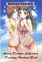 Angelviews - Anime Designs Collection - Drawing Workout Book B08HGZK67R Book Cover