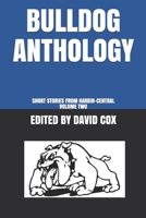 BULLDOG ANTHOLOGY: SHORT STORIES FROM HARDIN-CENTRAL, VOLUME TWO B08HW4F2TJ Book Cover