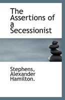 The Assertions of a Secessionist 1113422270 Book Cover