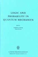 Logic and Probability in Quantum Mechanics (Synthese Library) 9027705704 Book Cover