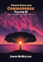 Proud Gods and Commodores Volume Ii: Selected Poetry and Epic Tales 166987124X Book Cover