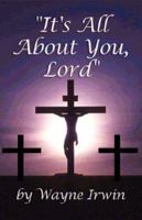 It's All about You, Lord 1933912294 Book Cover