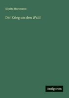 Der Krieg um den Wald 3566069043 Book Cover