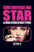 COME DIVENTARE UNA STAR: LA VERA STORIA DI MILEY CYRUS (HOW2 Edizioni) null Book Cover