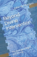 Beyond Divine Intervention: The Biology of Right and Wrong 1556053983 Book Cover