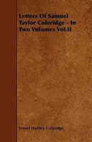 Letters of Samuel Taylor Coleridge - In Two Volumes Vol.II 1518722253 Book Cover