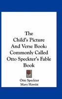 The Child's Picture And Verse Book: Commonly Called Otto Speckter's Fable Book 0548407711 Book Cover
