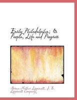 Early Philadelphia; its People, Life and Progress 1016955545 Book Cover