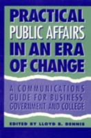Public Affairs in an Era of Change: A Communications Guide for Business, Government, and College 0761800867 Book Cover