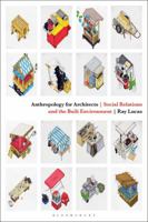 Anthropology for Architects: Social Relations and the Built Environment 1474241492 Book Cover