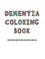 Dementia Coloring Book: Anti-Stress and memory loss colouring pad for the elderly 1070216968 Book Cover