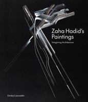 Zaha Hadid's Paintings: Imagining Architecture 1848226845 Book Cover