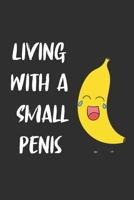 Living With A Small Penis: 6x9 Journal for Writing Down Daily Habits, Diary, Notebook, Gag Gift -120 Pages-( birthday Blank Lined Notebook) 1660298415 Book Cover