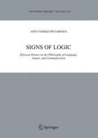 Signs of Logic: Peircean Themes on the Philosophy of Language, Games, and Communication 1402037287 Book Cover