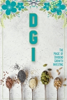 The Magic of Dividend Growth Investing: Plant your Seeds. Let Them Grow into Money Trees. B09K1LTNJ8 Book Cover