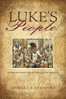 Luke's People: The Men and Women Who Met Jesus and the Apostles 1625641966 Book Cover