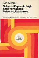 Selected Papers in Logic and Foundations, Didactics, Economics 9027703213 Book Cover