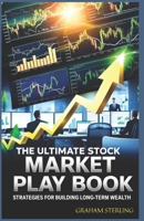 THE ULTIMATE STOCK MARKET PLAYBOOK: Strategies For Building Long-Term Wealth B0DRTJCCR9 Book Cover