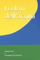 I colori dell'acqua (Italian Edition) B0CSX567D8 Book Cover