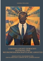 Lernen leicht gemacht: Hypnose und neurowissenschaftliche Ansätze: Innovative Techniken für erfolgreiches Lernen im 21. Jahrhundert (German Edition) 3384484452 Book Cover