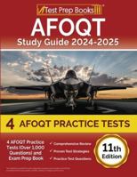 AFOQT Study Guide 2024-2025: 4 AFOQT Practice Tests (Over 1,000 Questions) and Exam Prep Book [11th Edition] 1637757824 Book Cover