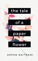 The Tale of a Paper Flower: A Tale told through 25 poems B09Q2YQMPY Book Cover