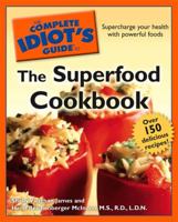 The Complete Idiot's Guide to the Superfood Cookbook (Complete Idiot's Guide to) 1592577318 Book Cover