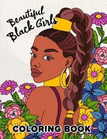 Beautiful Black Girls Coloring Book: Beautiful Women Portrait With Flowers, Leaves B0BZFPDKGN Book Cover