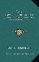 The Law of the House: A Prize Essay on Reverence for the Sanctuary 1437168795 Book Cover