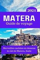 Matera Guide de voyage 2024: Merveilles cachées en dessous le ciel de Matera, Italie B0CR8PBQK1 Book Cover